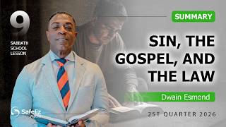 Summary | Sin, the Gospel, and the Law | Lesson 9 | Sabbath School with Dwain Esmond | 2Q 2026