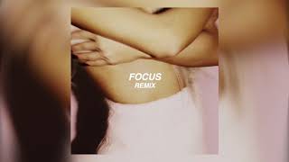 Ariana Grande - Focus (Remix)