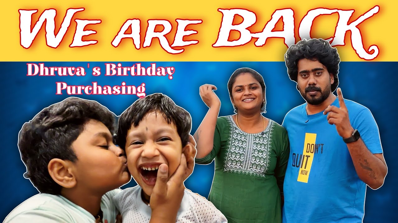 திரும்பி வந்துடேனு சொல்லு...🤩 | We Are Back | Dhruva’s Birthday Purchasing | Nataraj Nila 