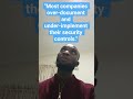 "Most companies over-document and under-implement their security controls."