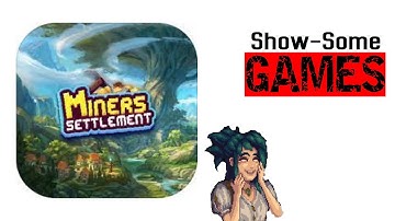 Miners Settlement - Adventure, Idle, RPG all in one game (Show-Some Games)