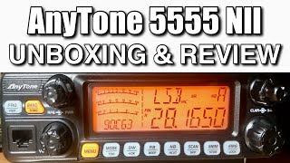 Anytone 5555N2 - A 10 and 12 meter, 60 watt radio Unboxing & Review.