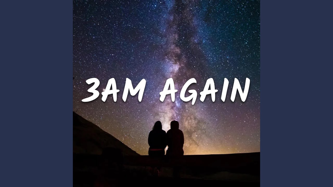 Guarda 3AM Again su YouTube Guarda 3AM Again su YouTube