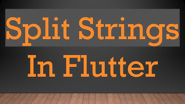 Split Strings In Flutter