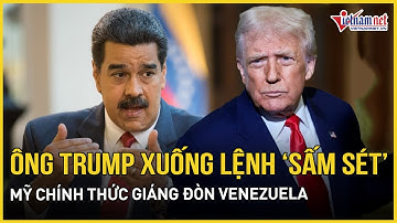 Nóng: Ông Trump xuống lệnh “sấm sét”, Mỹ chính thức giáng đòn Venezuela | Báo VietNamNet