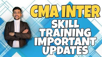 CMA Inter Skill Training Important Updates for June/December Attempt