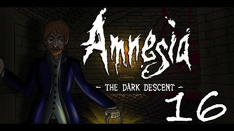 Amnesia - The Dark Descent (ft. Aevynne, Chiib, and Trish) [Part 16]