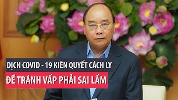 Dịch COVID-19: Kiên quyết cách ly để tránh vấp sai lầm - PLO