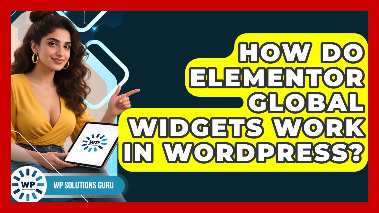 How Do Elementor Global Widgets Work In WordPress? - WP Solutions Guru