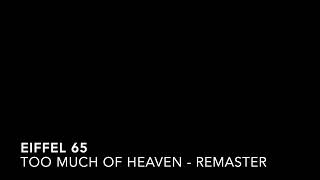 Video thumbnail of "EIFFEL 65 - Too Much of Heaven (REMASTER)"