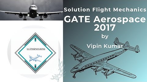 GATE Aerospace 2017|| Solution of Flight Mechanics Problems #GATE2022 #GATEngeniouring.com