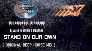 Dj Zafer Ft Geonis & Wallmers  - Stand On Our Own ( Original Deep House Mix ) Resimi