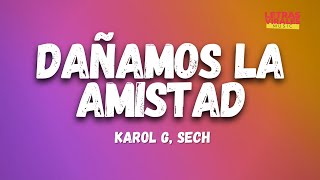 Karol G, Sech - Dañamos La Amistd (Letra/Lyrics)