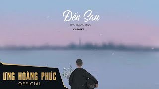 Đến Sau Karaoke | Ưng Hoàng Phúc