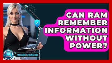 Can RAM Remember Information Without Power? - Your Computer Companion