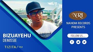 Bizuayehu Demissie -Tizita- ብዙአየሁ ደምሴ (ትዝታ)- Ethiopian Music Bizuayehu Demissie -Tizita- ብዙአየሁ ደምሴ (ትዝታ)- Ethiopian Music