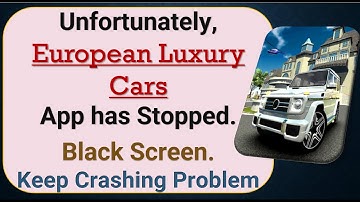 How To Fix Unfortunately, European Luxury Cars App has stopped | Keeps Crashing Problem in Android