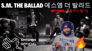 S.M. THE BALLAD 에스엠 더 발라드 - Hot Times (시험하지 말기) | K-POP REACTION