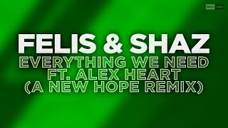 Felis & Shaz - Everything We Need (Feat. Alex Heart) (A New Hope Remix) (Official Audio) #Lofi