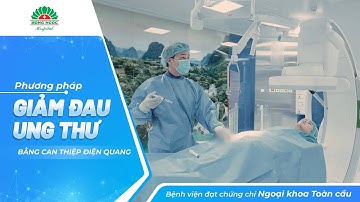 Giảm đau UNG THƯ bằng phương pháp can thiệp điện quang