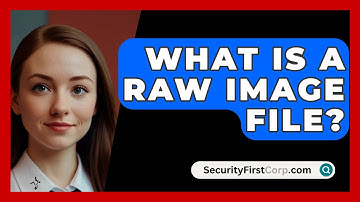 What Is A Raw Image File? - SecurityFirstCorp.com