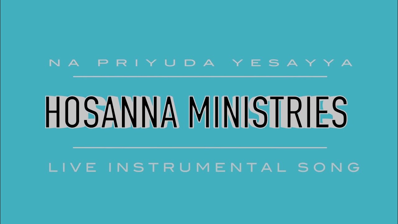 Naa Priyuda Yesayya    Hosanna Ministries Live Instrumental Song