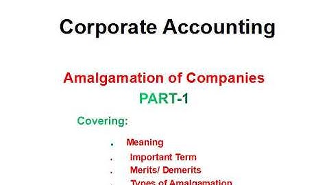 Amalgamation of Companies- Part-1 Corporate Accounting for B.Com/BBA/CA/CS/NET