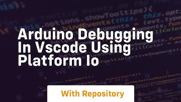 arduino debugging in vscode using platform io