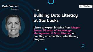 #85 Building Data Literacy at Starbucks (with Megan Brown)