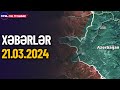 Azərbaycan ordusu bu ərazilərə nəzarəti ələ keçirir (Xəbərlər 21.03.2024)