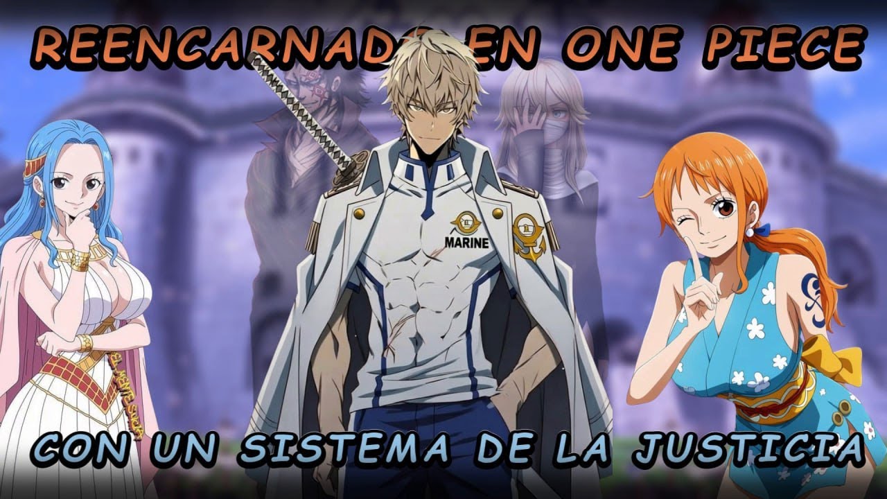 Reencarnado en One Piece con un Sistema de la justicia | Capitulo 1 al 5