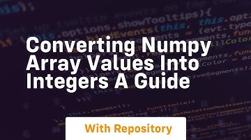 converting numpy array values into integers a guide
