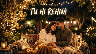 Tu Hi Rehna  | Original Romantic Song | Soft Indie Love Song | Heeriye Vibe 2026 screenshot 3