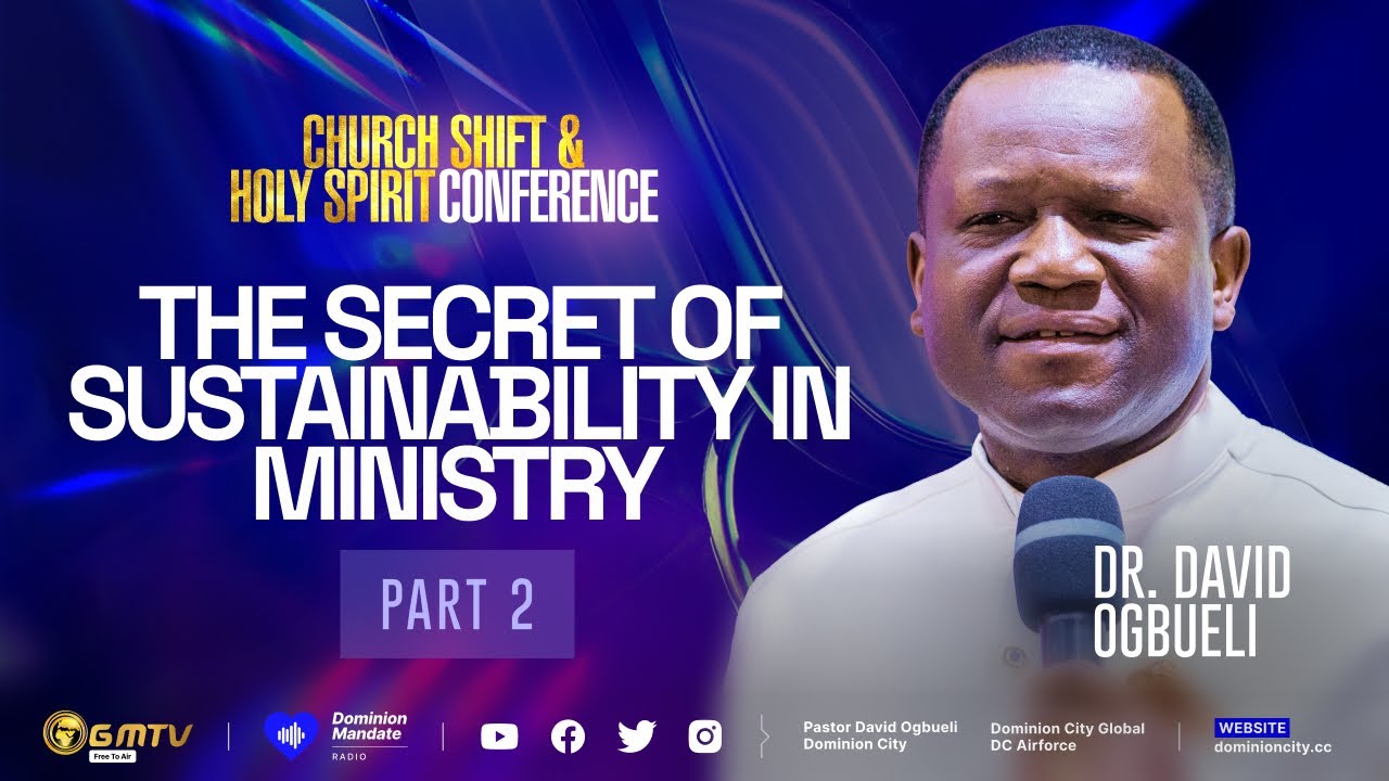 THE SECRET OF SUSTAINABILITY IN MINISTRY, PART 2 | DR DAVID OGBUELI # ...