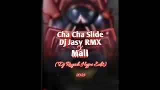 Cha Cha Slide Dj Jasy RMX x Mali(Dj Royah Hype Edit)2025