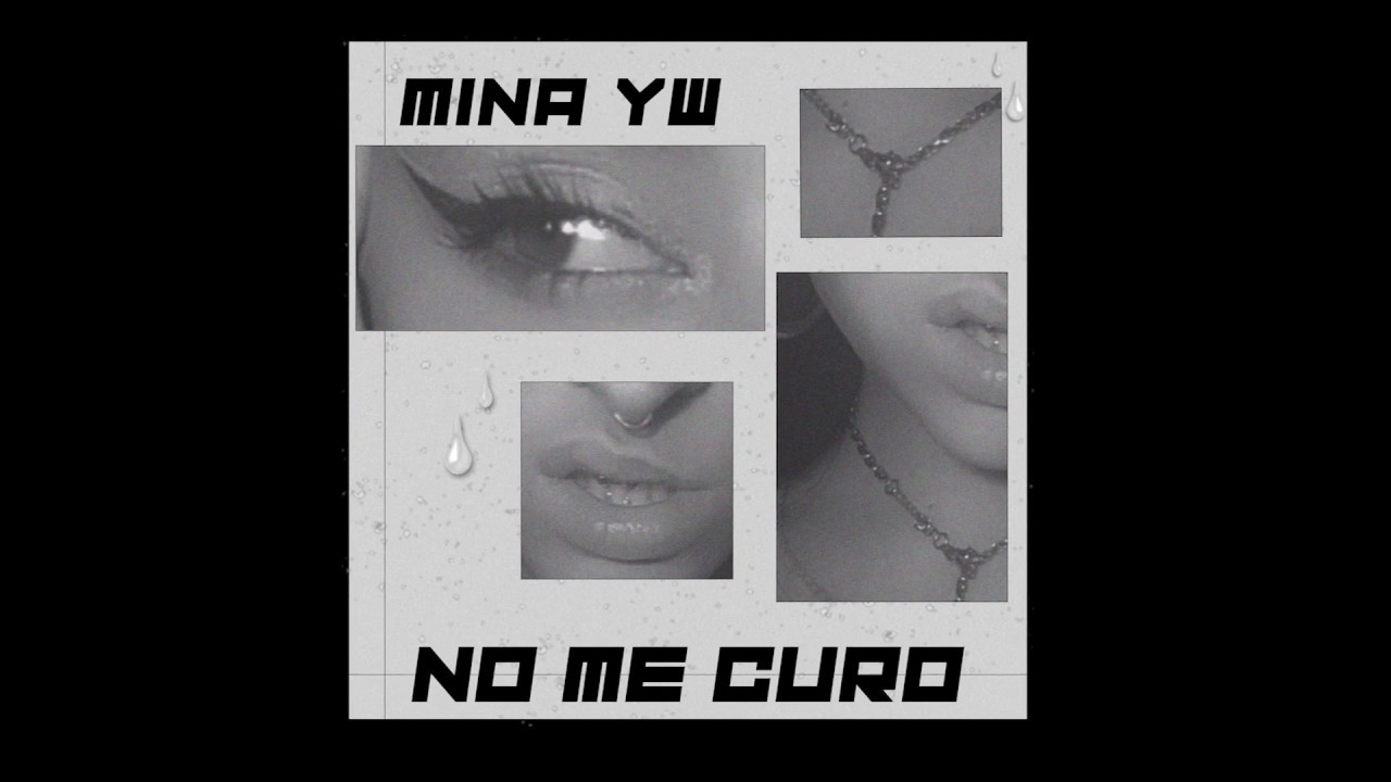 MINA YW - NO ME CURO - YouTube