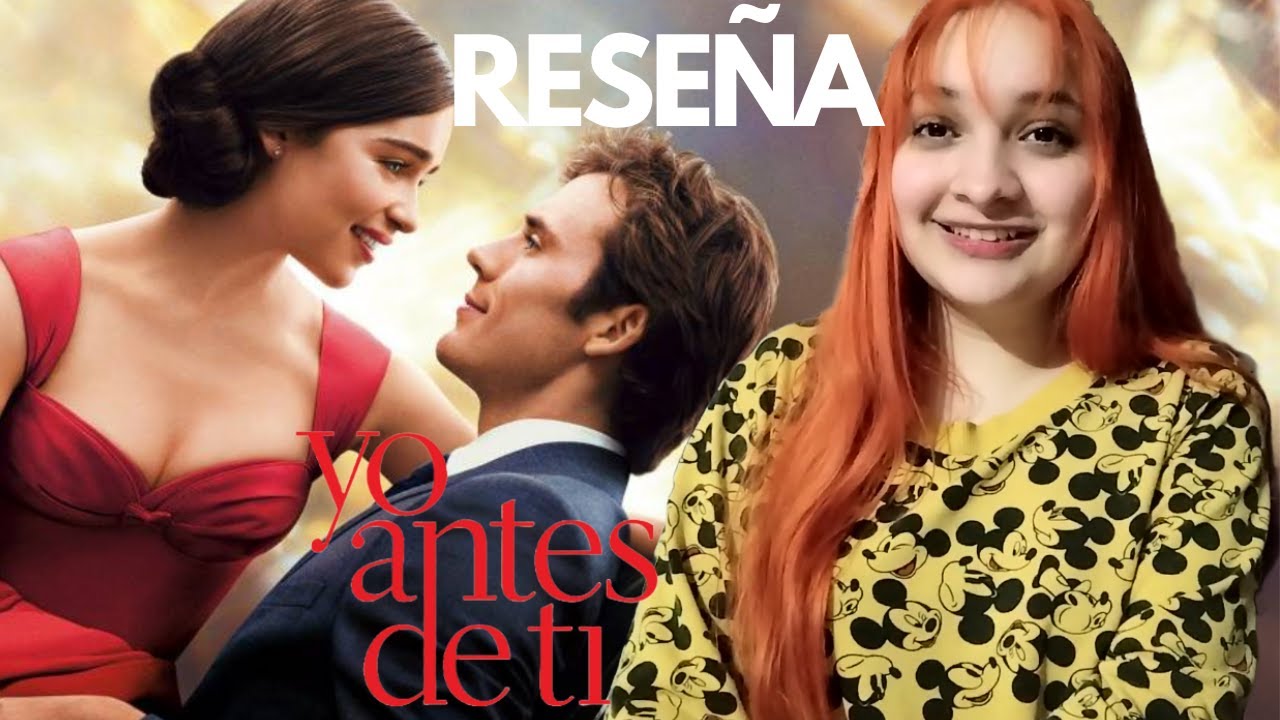 RESEÑA: YO ANTES DE TI Por Jojo Moyes 🐝 ️ | CON SPOILERS - YouTube