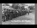 La guerra del Chaco  Gru TV