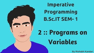 2 :: Programs on Variables :: Imperative Programming(I.P) Tutorial ::  BSc IT