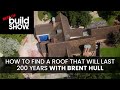 How to Find a Roof That Will Last 200 Years with Brent Hull | Best of Build Show