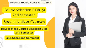 Course Selection B.Ed(1.5) 2nd Semester Spring 2022 || Specialization Courses || STA630 Must Select