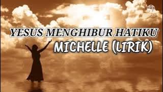 MICHELLE - YESUS MENGHIBUR HATIKU ( LIRIK )#Lagurohaniterbaru #Liriklagurohani #Yesusmenghiburhatiku