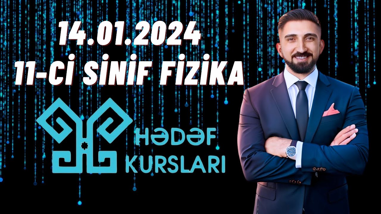 14 yanvar 2024 Hədəf sınağı 5. 11 ci sinif 1 və 4-cü qrup fizika suallarının izahı. 14.01.2024 hədəf