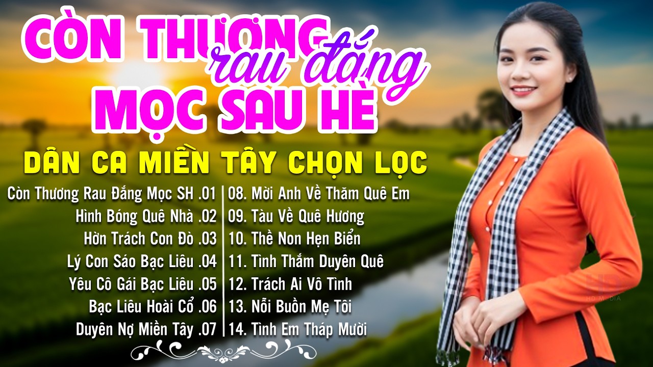 LK Dân Ca Miền Tây HAY NHẤT HIỆN NAY - Còn Thương Rau Đắng Mọc Sau Hè - Lk Nhạc Trữ Tình Quê Hương
