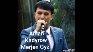 Aman Kadyrow  Merjen Gyz . Music Version.