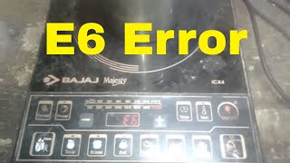 E6 Error in Induction Cooktop | How to Repair E6 Error in Bajaj majesty Induction cooktop?