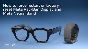 How to force restart or factory reset Meta Ray-Ban Display and Meta Neural Band