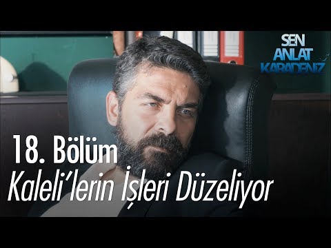 Kaleli'lerin işleri düzeliyor - Sen Anlat Karadeniz 18. Bölüm