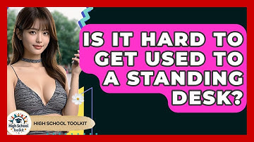 Is It Hard To Get Used To A Standing Desk? - High School Toolkit
