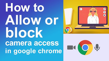How to allow or block camera access in google chrome